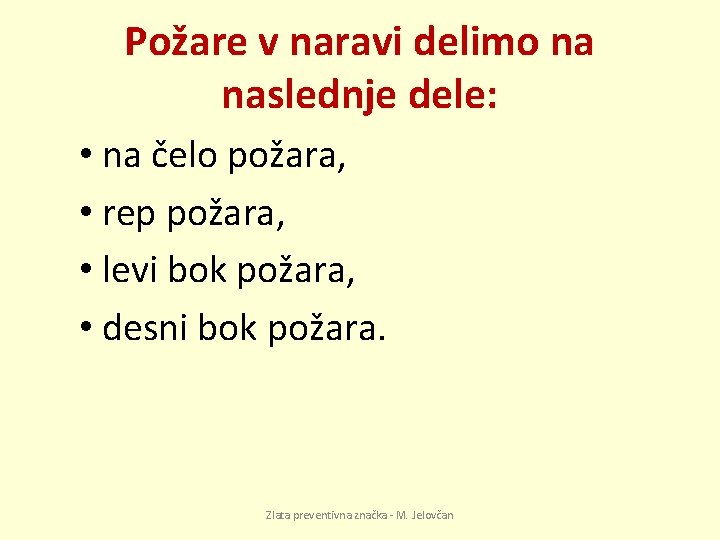 Požare v naravi delimo na naslednje dele: • na čelo požara, • rep požara,