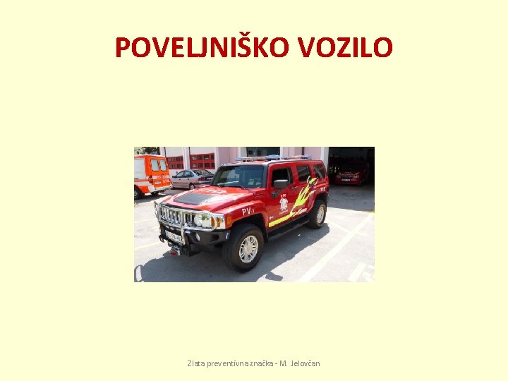 POVELJNIŠKO VOZILO Zlata preventivna značka - M. Jelovčan 