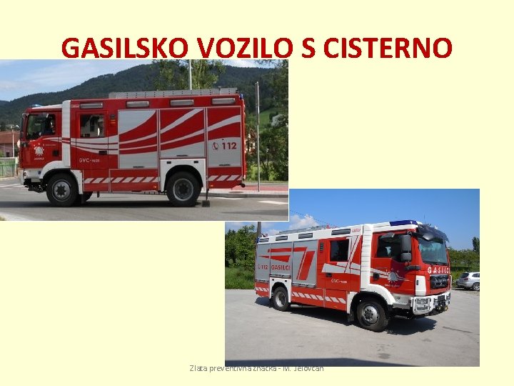 GASILSKO VOZILO S CISTERNO Zlata preventivna značka - M. Jelovčan 