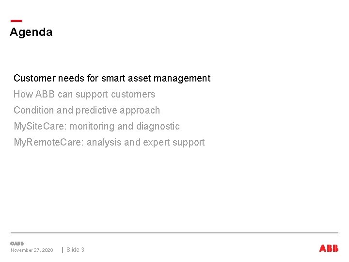 Agenda Customer needs for smart asset management How ABB can support customers Condition and
