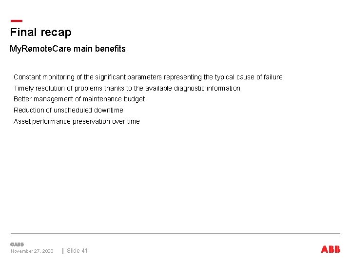Final recap My. Remote. Care main benefits Constant monitoring of the significant parameters representing
