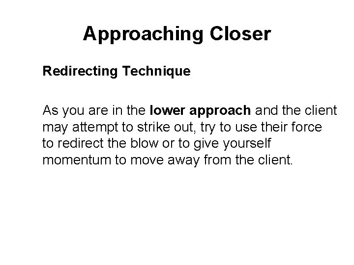 Approaching Closer Redirecting Technique As you are in the lower approach and the client