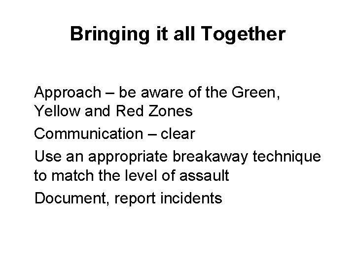 Bringing it all Together Approach – be aware of the Green, Yellow and Red