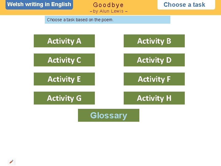 Welsh writing in English Goodbye Choose a task – by Alun Lewis – Choose