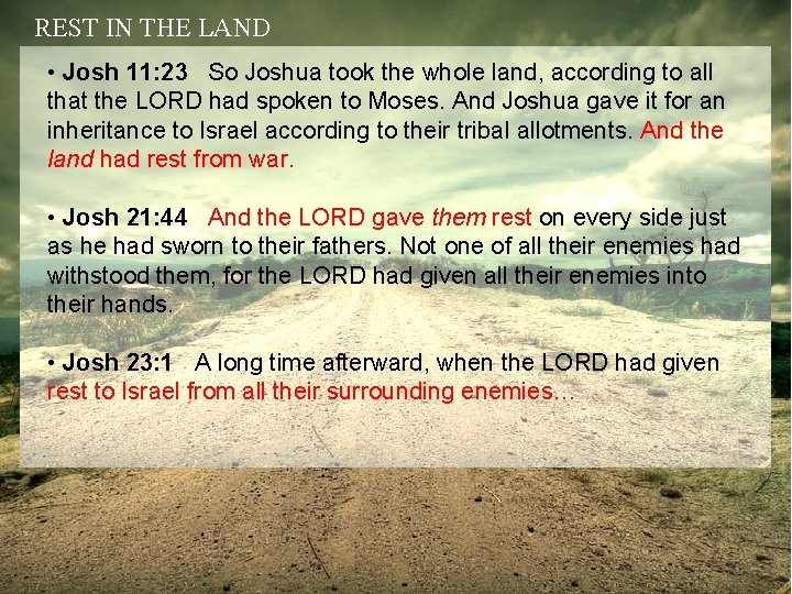 REST IN THE LAND • Josh 11: 23 So Joshua took the whole land,