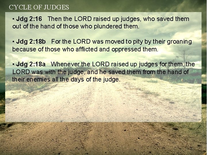 CYCLE OF JUDGES • Jdg 2: 16 Then the LORD raised up judges, who