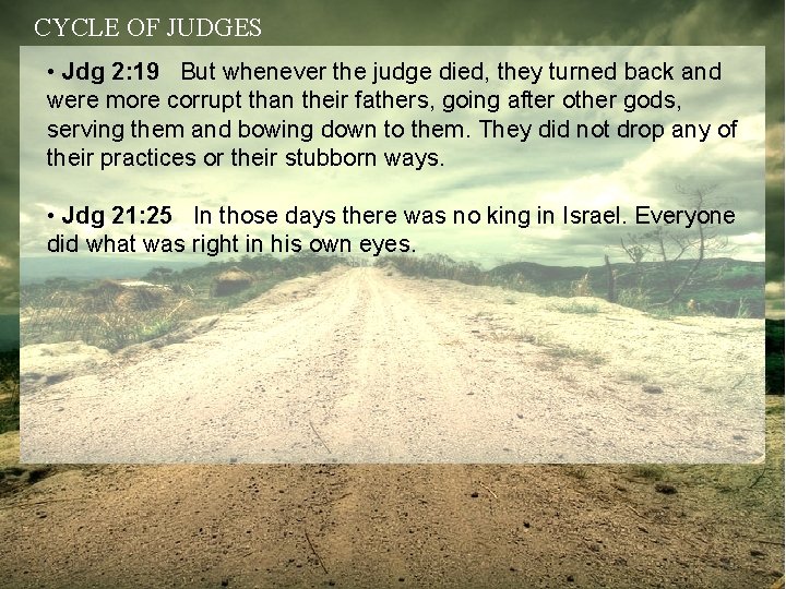 CYCLE OF JUDGES • Jdg 2: 19 But whenever the judge died, they turned