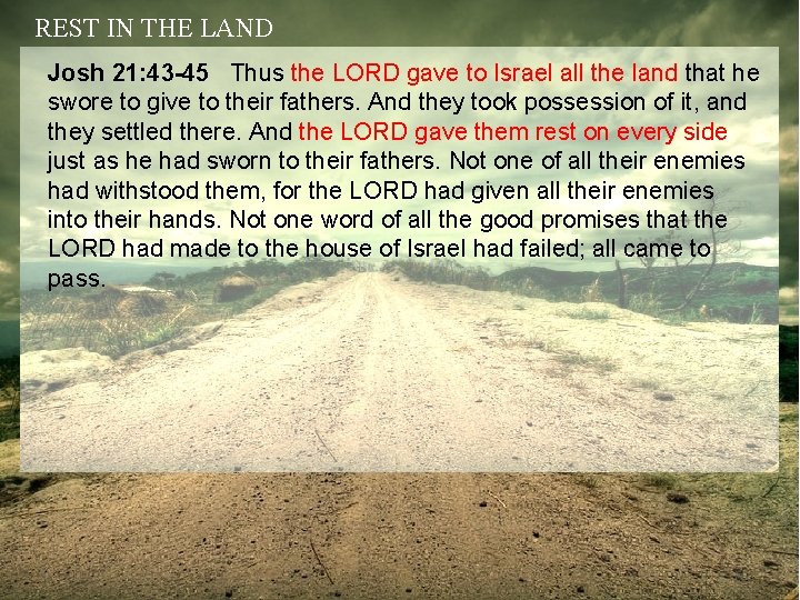 REST IN THE LAND Josh 21: 43 -45 Thus the LORD gave to Israel