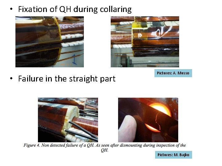  • Fixation of QH during collaring • Failure in the straight part Pictures: