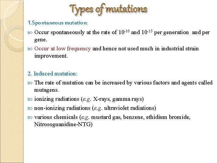 Types of mutations 1. Spontaneous mutation: Occur spontaneously at the rate of 10 -10 Types of mutations 1. Spontaneous mutation: Occur spontaneously at the rate of 10 -10