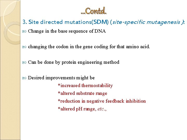 …Contd. 3. Site directed mutations(SDM) (site-specific mutagenesis ): Change in the base sequence of …Contd. 3. Site directed mutations(SDM) (site-specific mutagenesis ): Change in the base sequence of