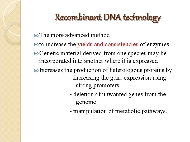 Recombinant DNA technology The more advanced method to increase the yields and consistencies of Recombinant DNA technology The more advanced method to increase the yields and consistencies of