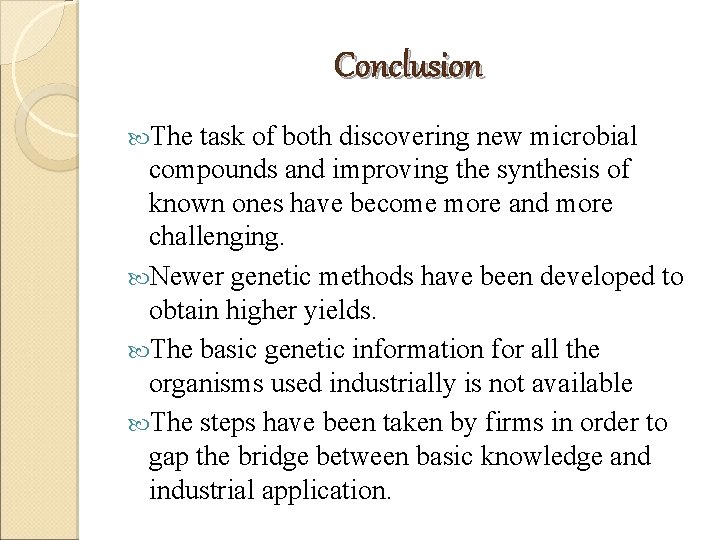 Conclusion The task of both discovering new microbial compounds and improving the synthesis of Conclusion The task of both discovering new microbial compounds and improving the synthesis of