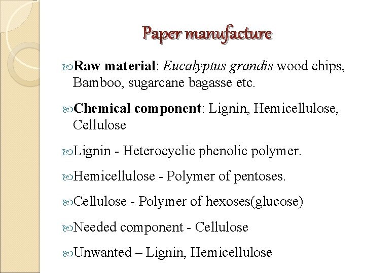Paper manufacture Raw material: Eucalyptus grandis wood chips, Bamboo, sugarcane bagasse etc. Chemical component: Paper manufacture Raw material: Eucalyptus grandis wood chips, Bamboo, sugarcane bagasse etc. Chemical component: