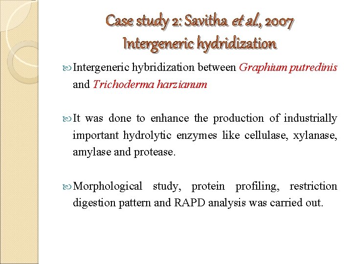 Case study 2: Savitha et al. , 2007 Intergeneric hydridization Intergeneric hybridization between Graphium Case study 2: Savitha et al. , 2007 Intergeneric hydridization Intergeneric hybridization between Graphium