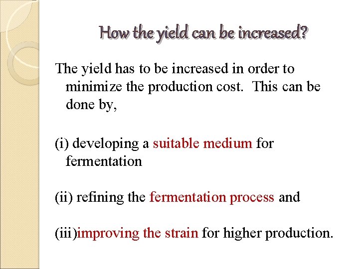 How the yield can be increased? The yield has to be increased in order How the yield can be increased? The yield has to be increased in order