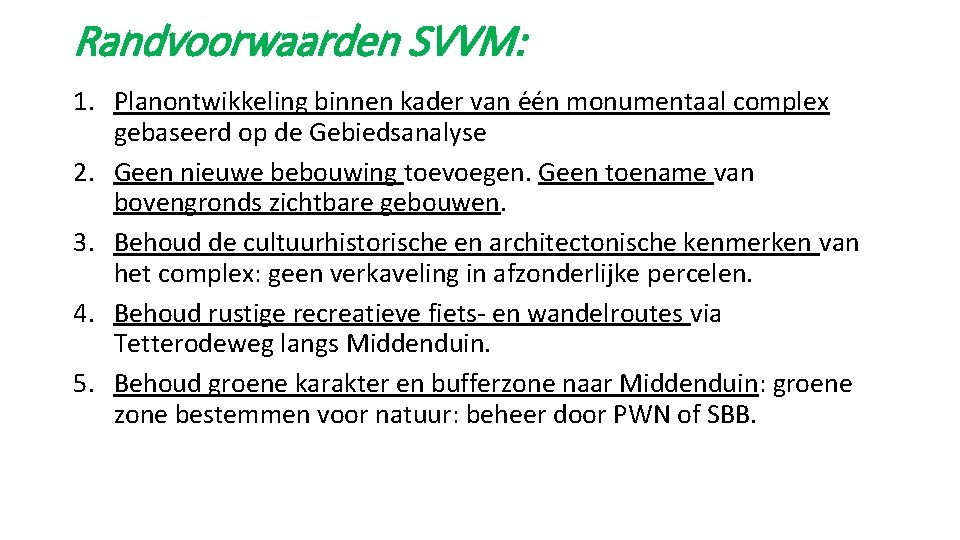 Randvoorwaarden SVVM: 1. Planontwikkeling binnen kader van e e n monumentaal complex gebaseerd op