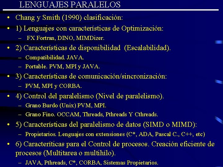 LENGUAJES PARALELOS • Chang y Smith (1990) clasificación: • 1) Lenguajes con características de