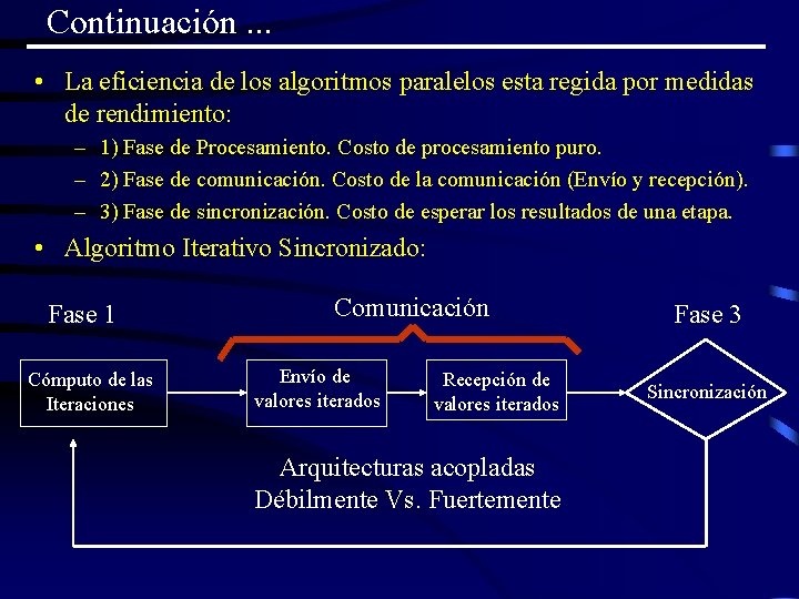 Continuación. . . • La eficiencia de los algoritmos paralelos esta regida por medidas