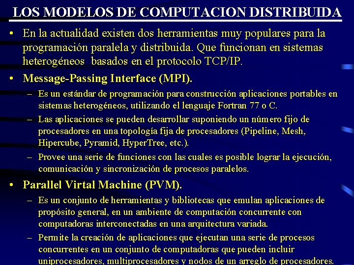 LOS MODELOS DE COMPUTACION DISTRIBUIDA • En la actualidad existen dos herramientas muy populares