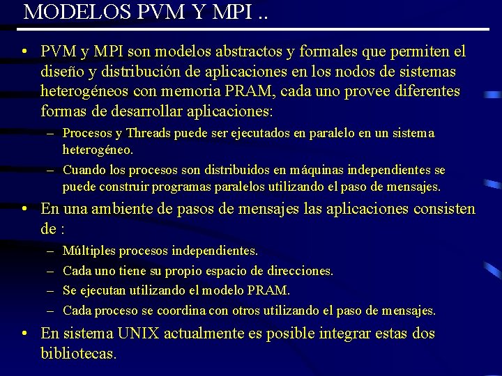 MODELOS PVM Y MPI. . • PVM y MPI son modelos abstractos y formales