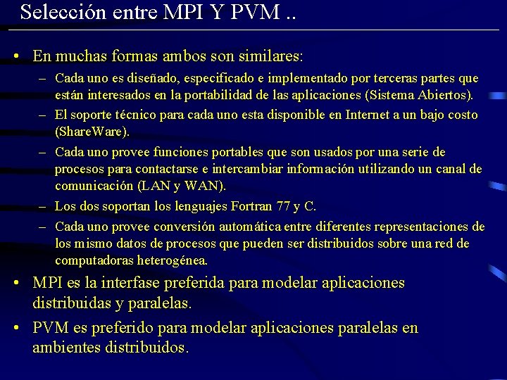 Selección entre MPI Y PVM. . • En muchas formas ambos son similares: –