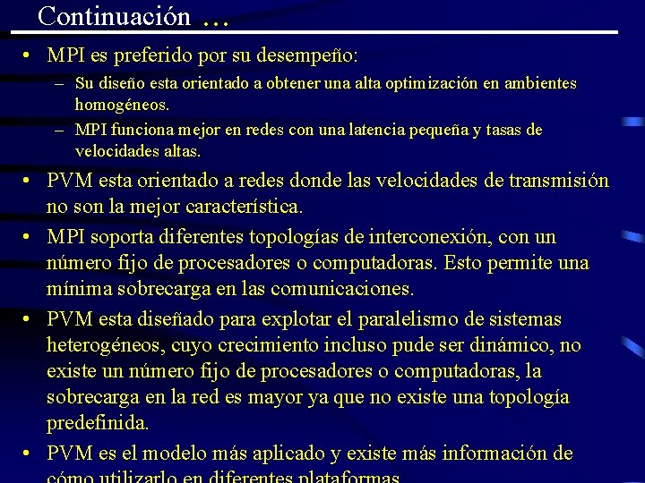 Continuación . . . • MPI es preferido por su desempeño: – Su diseño