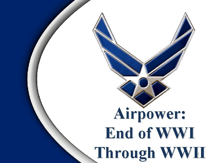 Airpower: End of WWI Through WWII 1 