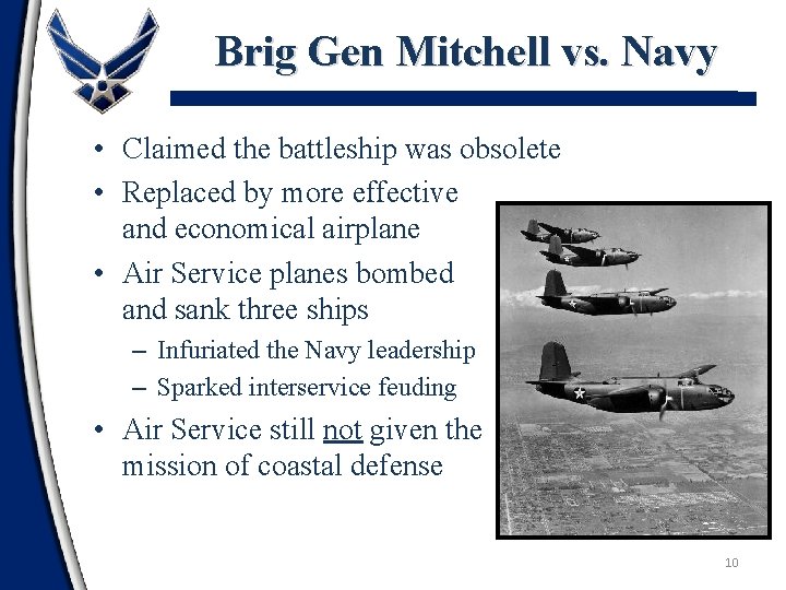 Brig Gen Mitchell vs. Navy • Claimed the battleship was obsolete • Replaced by
