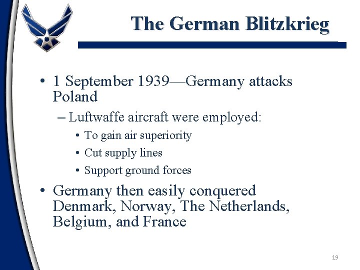 The German Blitzkrieg • 1 September 1939—Germany attacks Poland – Luftwaffe aircraft were employed: