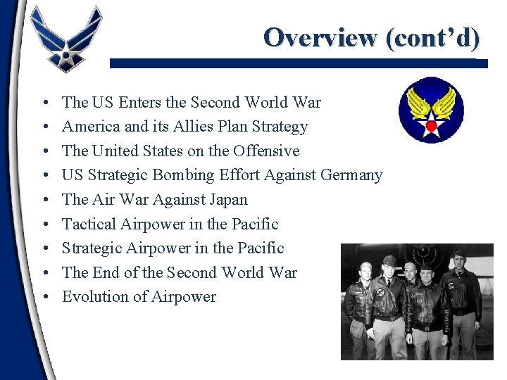 Overview (cont’d) • • • The US Enters the Second World War America and
