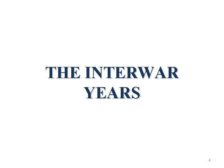 THE INTERWAR YEARS 4 