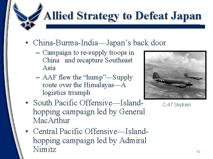 Allied Strategy to Defeat Japan • China-Burma-India—Japan’s back door – Campaign to re-supply troops
