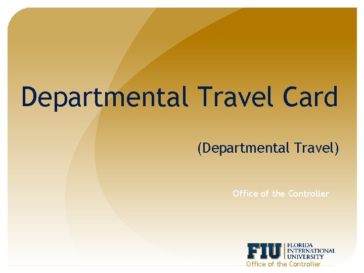 Departmental Travel Card (Departmental Travel) Office of the Controller 
