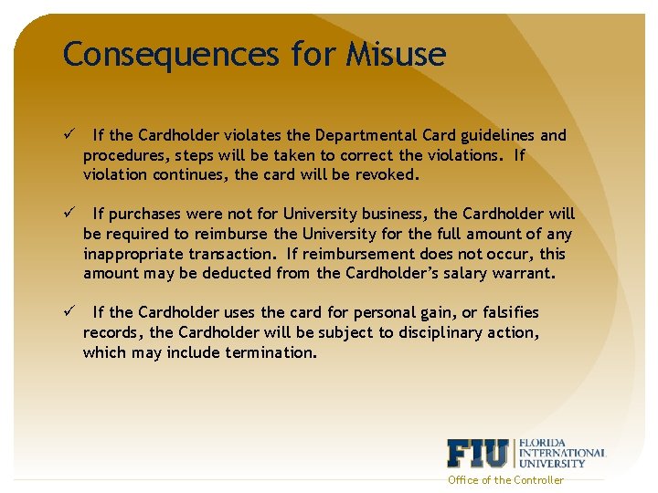 Consequences for Misuse ü If the Cardholder violates the Departmental Card guidelines and procedures,