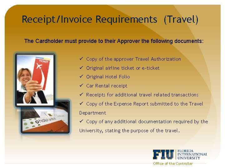 Receipt/Invoice Requirements (Travel) The Cardholder must provide to their Approver the following documents: ü