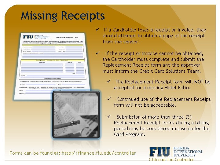 Missing Receipts ü If a Cardholder loses a receipt or invoice, they should attempt