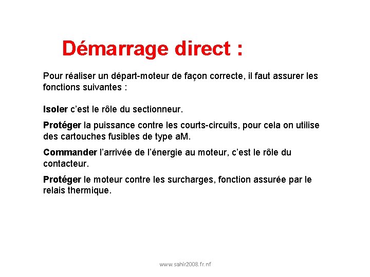 Démarrage direct : Pour réaliser un départ-moteur de façon correcte, il faut assurer les Démarrage direct : Pour réaliser un départ-moteur de façon correcte, il faut assurer les