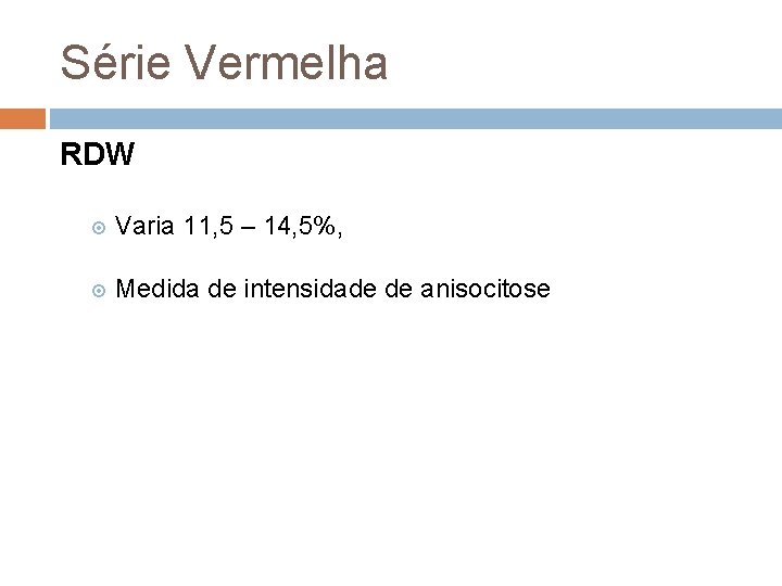 Série Vermelha RDW Varia 11, 5 – 14, 5%, Medida de intensidade de anisocitose