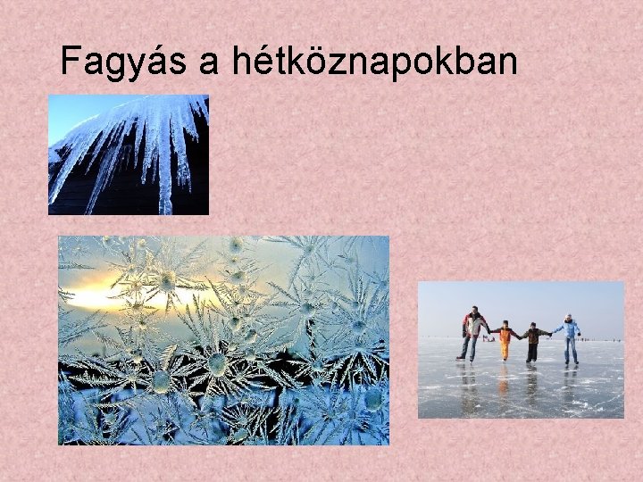 Fagyás a hétköznapokban 