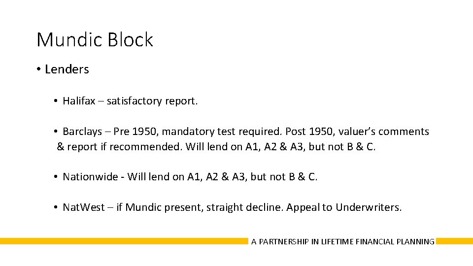 Mundic Block • Lenders • Halifax – satisfactory report. • Barclays – Pre 1950,