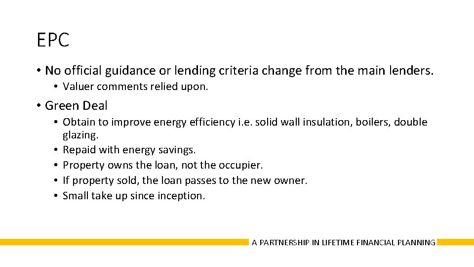 EPC • No official guidance or lending criteria change from the main lenders. •