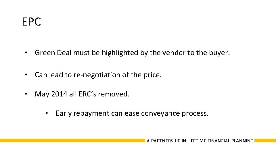 EPC • Green Deal must be highlighted by the vendor to the buyer. •