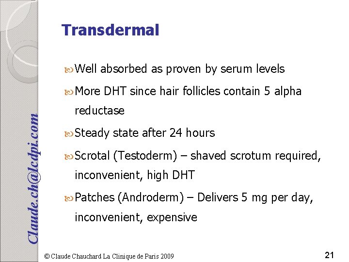 Transdermal Well absorbed as proven by serum levels Claude. ch@lcdpi. com More DHT since