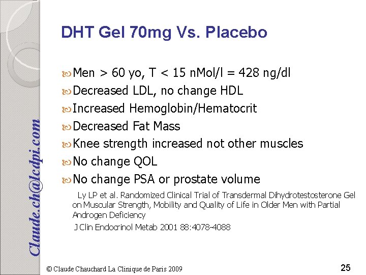 DHT Gel 70 mg Vs. Placebo Claude. ch@lcdpi. com Men > 60 yo, T