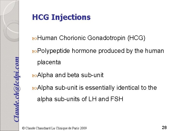 HCG Injections Human Chorionic Gonadotropin (HCG) Claude. ch@lcdpi. com Polypeptide hormone produced by the