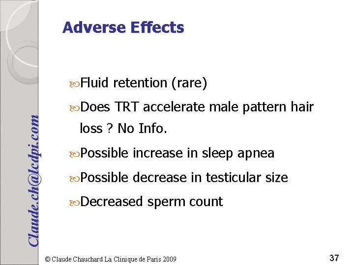 Claude. ch@lcdpi. com Adverse Effects Fluid retention (rare) Does TRT accelerate male pattern hair