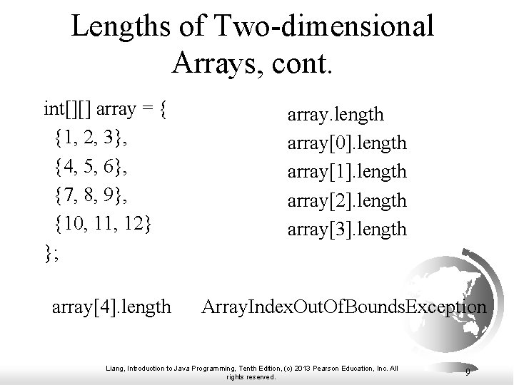 Lengths of Two-dimensional Arrays, cont. int[][] array = { {1, 2, 3}, {4, 5,