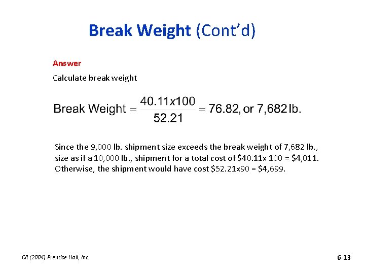 Break Weight (Cont’d) Answer Calculate break weight Since the 9, 000 lb. shipment size