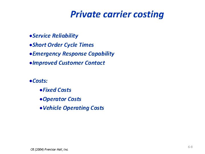 Private carrier costing ·Service Reliability ·Short Order Cycle Times ·Emergency Response Capability ·Improved Customer